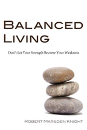 Cover of the book Balanced Living by Allison Greene, John Greene