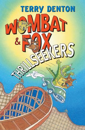 Cover of the book Wombat and Fox: Thrillseekers by Candace Sutton, Ellen Connolly