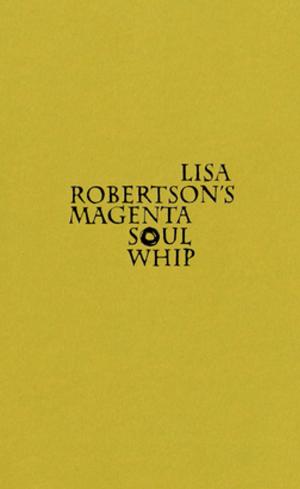 Cover of the book Lisa Robertson's Magenta Soul Whip by Naben Ruthnum