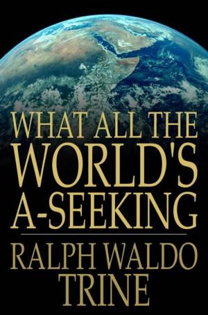 bigCover of the book What All The World's A-Seeking by 