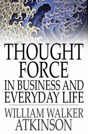 Cover of the book Thought Force In Business and Everyday Life by A. E. W. Mason