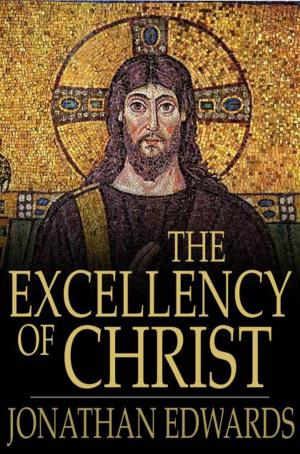 Cover of the book The Excellency of Christ by Edgar Lee Masters