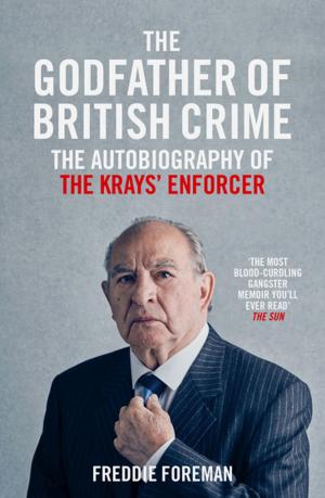 Book cover of Freddie Foreman - The Godfather of British Crime