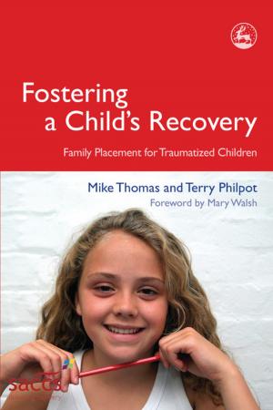 Cover of the book Fostering a Child's Recovery by Joanna Richardson, Kristin Liabo