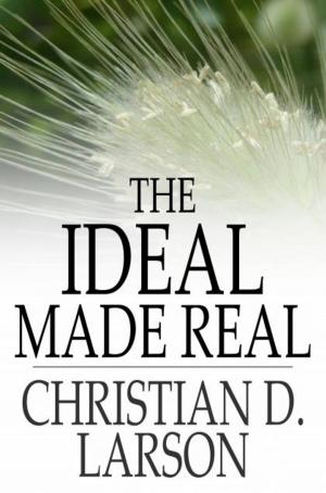 Cover of the book The Ideal Made Real by James Oliver Curwood