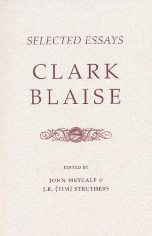 Cover of the book Selected Essays by Clark Blaise