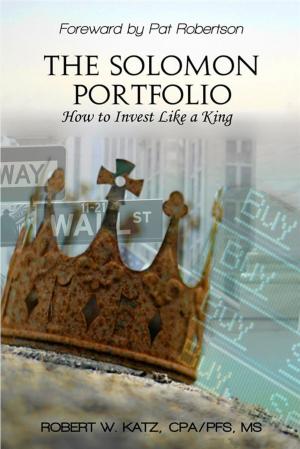 Cover of the book The Solomon Portfolio: How to Invest Like a King by Chris Maxwell