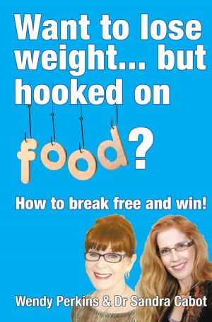 Cover of the book Want to Lose Weight but hooked on food? by Sandra Cabot MD, Magaret Jasinska ND