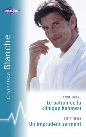 bigCover of the book Le patron de la clinique Kahawaï - Un imprudent serment (Harlequin Blanche) by 