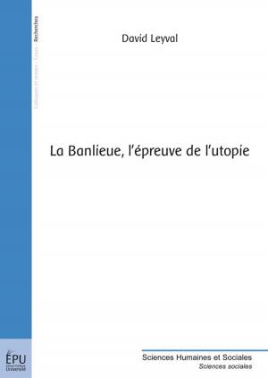 Cover of the book La Banlieue, l'épreuve de l'utopie by Lucien   Médéric
