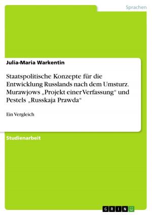 Cover of the book Staatspolitische Konzepte für die Entwicklung Russlands nach dem Umsturz. Murawjows 'Projekt einer Verfassung' und Pestels 'Russkaja Prawda' by Julia Leser