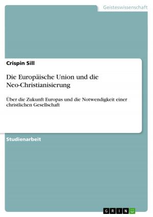 Cover of the book Die Europäische Union und die Neo-Christianisierung by Elisabeth Würtz