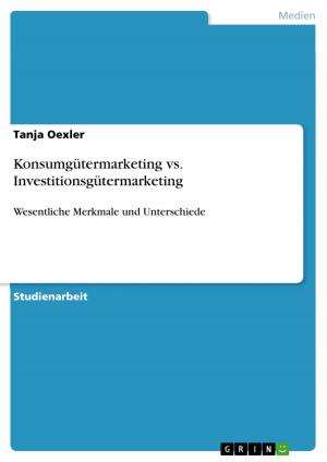 Cover of the book Konsumgütermarketing vs. Investitionsgütermarketing by Jens Huke