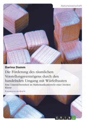 Cover of the book Die Förderung des räumlichen Vorstellungsvermögens durch den handelnden Umgang mit Würfelbauten by Sebastian Röder