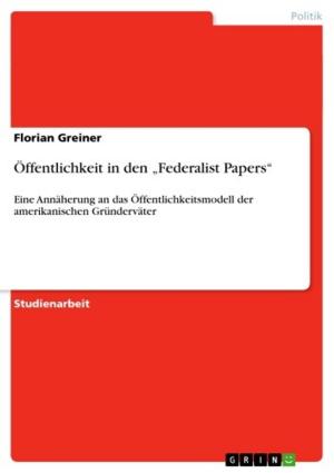 Cover of the book Öffentlichkeit in den 'Federalist Papers' by Jannina Wielke