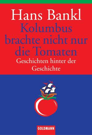 Cover of the book Kolumbus brachte nicht nur die Tomaten by Catherine Herriger
