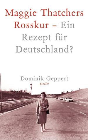 Book cover of Maggie Thatchers Rosskur - Ein Rezept für Deutschland ?