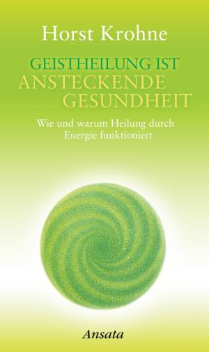 Cover of the book Geistheilung ist ansteckende Gesundheit by Jutta Fuezi, Wulfing von Rohr