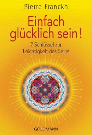 Cover of the book Einfach glücklich sein! by Pierre Franckh