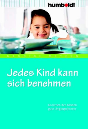 Cover of the book Jedes Kind kann sich benehmen. So lernen Ihre Kleinen gute Umgangsformen by Doris Heueck-Mauß