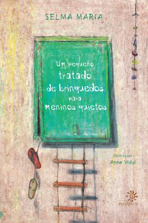 Cover of the book Um pequeno tratado de brinquedos para meninos quietos by José Santos