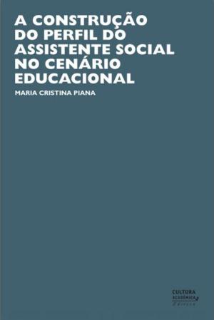 Cover of the book A construção do perfil do assistente social no cenário educacional by Maria Beatriz Nizza Da Silva