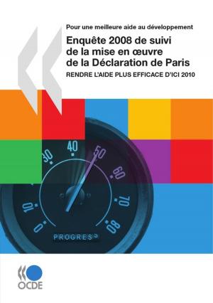 Cover of the book Enquête 2008 de suivi de la mise en oeuvre de la Déclaration de Paris by Collective
