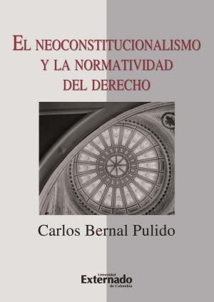 Cover of the book El neoconstitucionalismo y la normatividad del derecho by Varios Autores