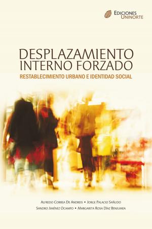 Cover of the book Desplazamiento interno forzado, Restablecimiento urbano e identidad social by Alfredo Borrero Páez, Olson Ortíz Tova