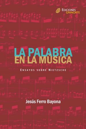 Cover of the book La palabra en la música. Ensayos sobre Nietzsche by Sorily Carolina Figuera Vargas