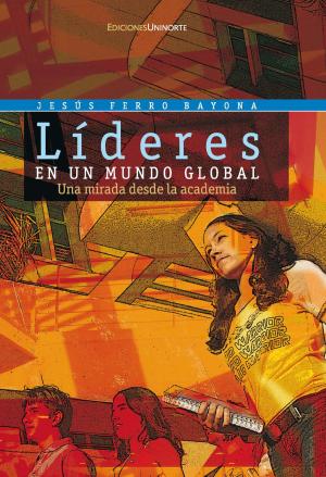 Cover of the book Líderes en un mundo global by Jaime Sandoval Fernández, Donaldo Danilo Del Villar Delgado