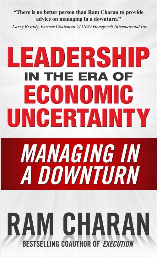 Cover of the book Leadership in the Era of Economic Uncertainty: Managing in a Downturn by Ram Charan, McGraw-Hill Education
