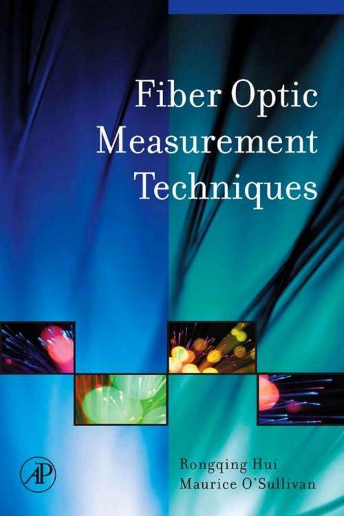Cover of the book Fiber Optic Measurement Techniques by Maurice O'Sullivan, Rongqing Hui, Ph.D., Electrical Engineering, Politecnico di Torino, Torino, Italy, Elsevier Science