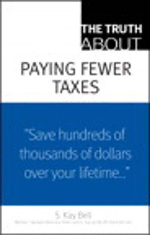 Cover of the book The Truth About Paying Fewer Taxes by S. Kay Bell, Pearson Education