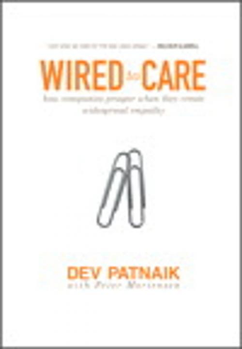 Cover of the book Wired to Care: How Companies Prosper When They Create Widespread Empathy by Dev Patnaik, Pearson Education