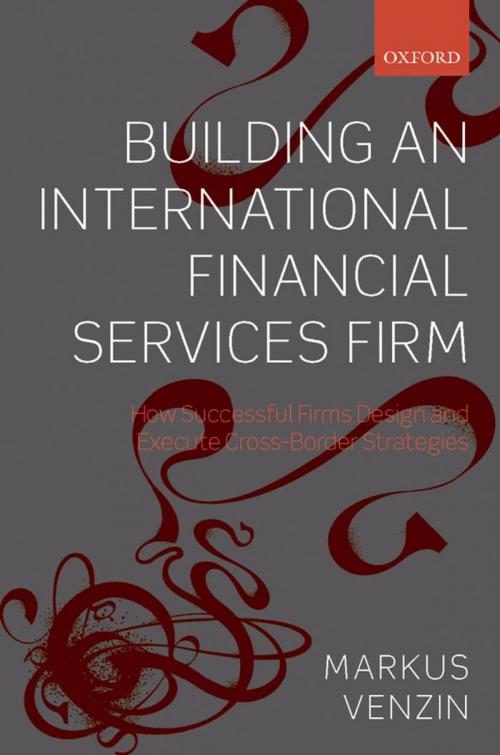 Cover of the book Building an International Financial Services Firm by Markus Venzin, OUP Oxford