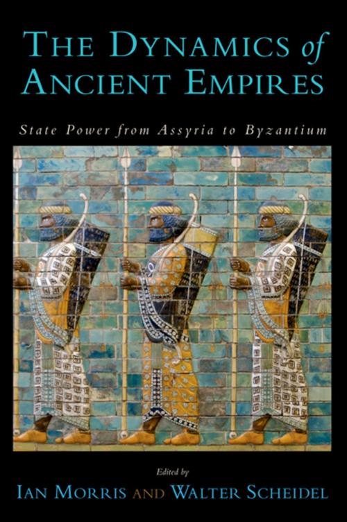 Cover of the book The Dynamics of Ancient Empires by Ian Morris, Walter Scheidel, Oxford University Press