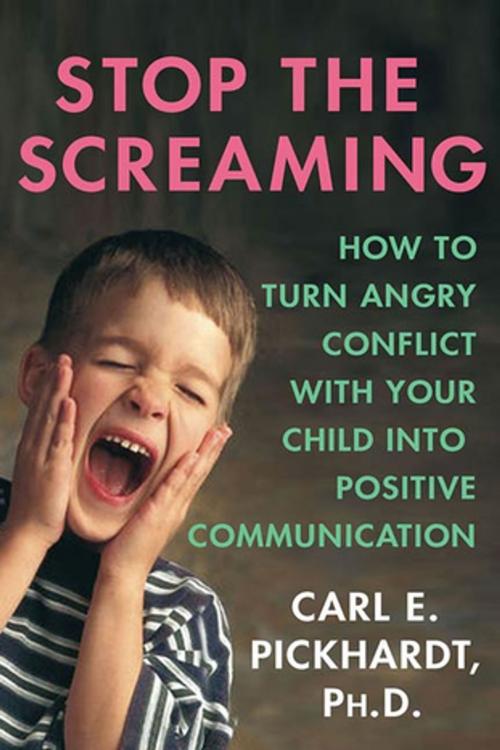 Cover of the book Stop the Screaming by Carl E. Pickhardt, Ph.D., St. Martin's Press