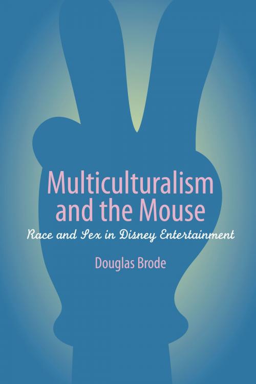 Cover of the book Multiculturalism and the Mouse by Douglas Brode, University of Texas Press