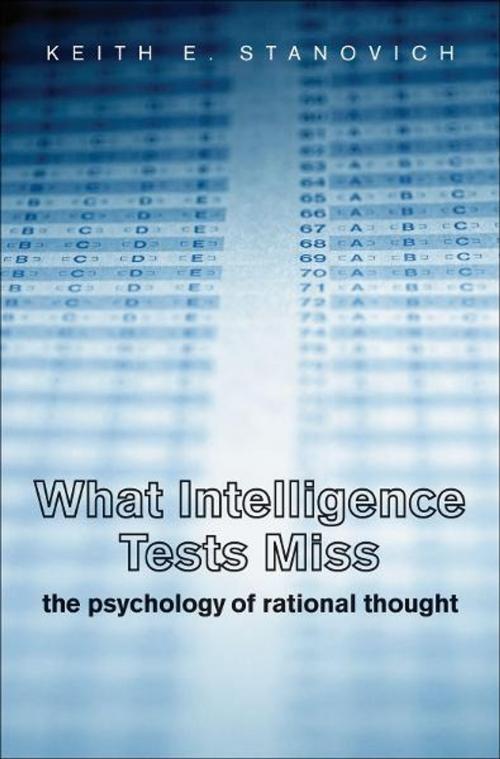 Cover of the book What Intelligence Tests Miss: The Psychology of Rational Thought by Keith E. Stanovich, Yale University Press