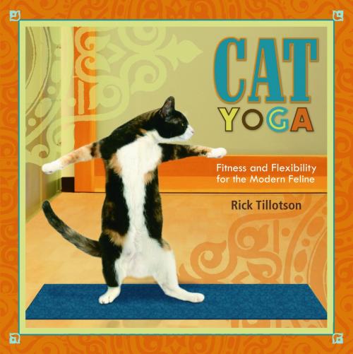 Cover of the book Cat Yoga by Rick Tillotson, Potter/Ten Speed/Harmony/Rodale
