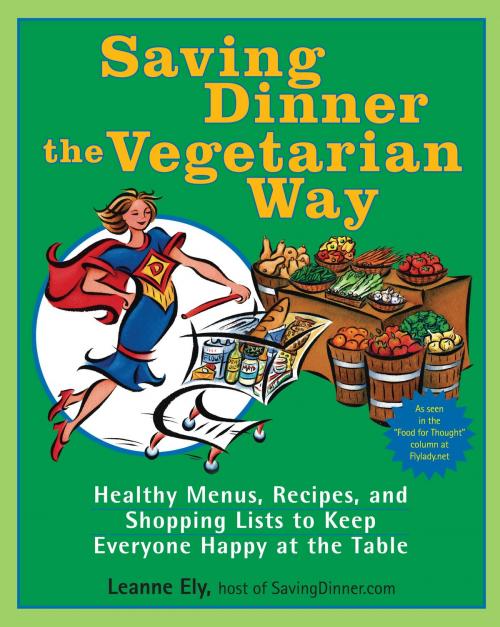 Cover of the book Saving Dinner the Vegetarian Way by Leanne Ely, Random House Publishing Group