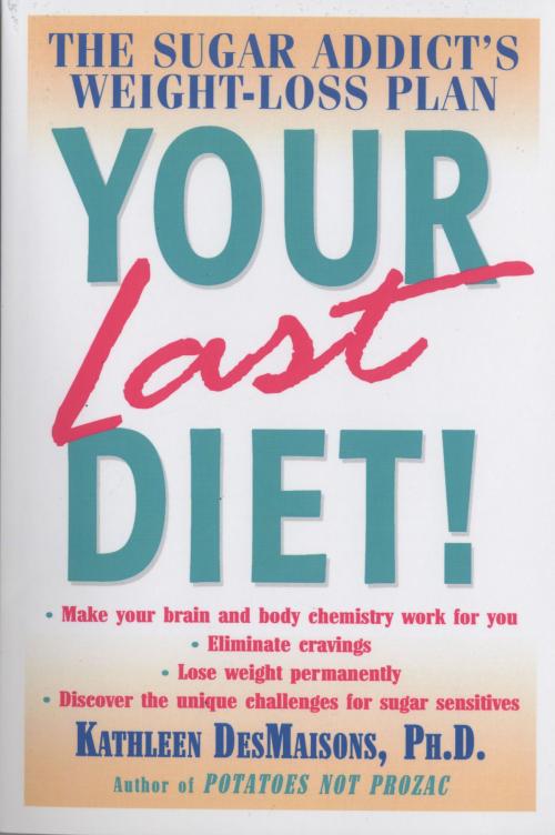 Cover of the book Your Last Diet! by Kathleen DesMaisons, Random House Publishing Group