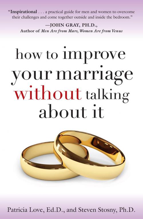 Cover of the book How to Improve Your Marriage Without Talking About It by Patricia Love, Ed.D., Steven Stosny, PH.D, Potter/Ten Speed/Harmony/Rodale