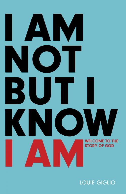 Cover of the book I Am Not But I Know I Am by Louie Giglio, The Crown Publishing Group