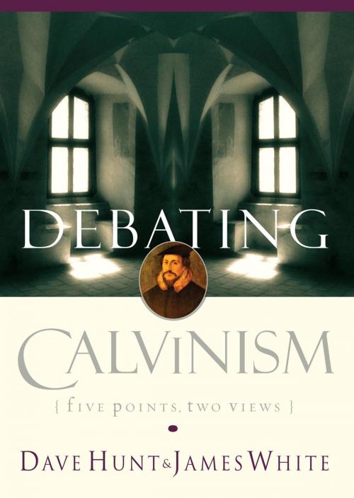 Cover of the book Debating Calvinism by Dave Hunt, James White, The Crown Publishing Group