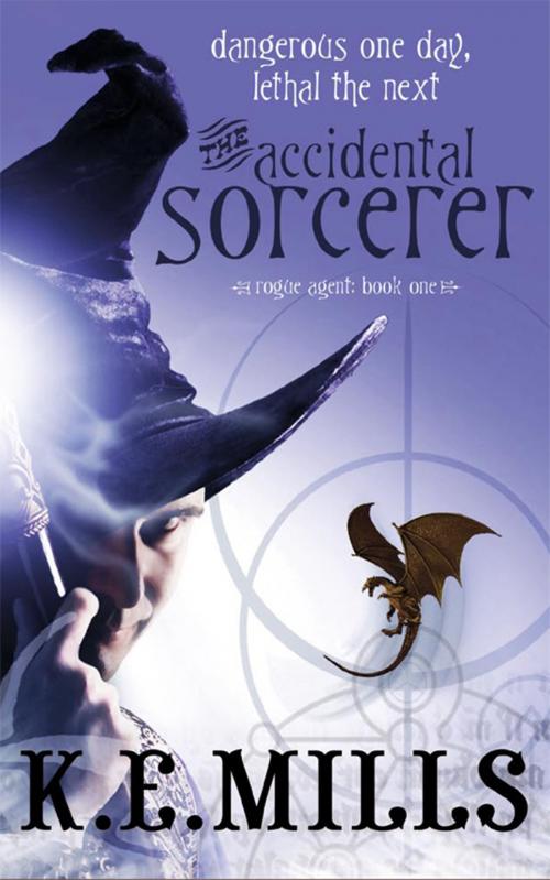 Cover of the book The Accidental Sorcerer by K.E. Mills, Orbit