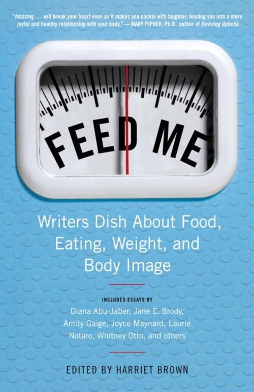 Cover of the book Feed Me! by Harriet Brown, Random House Publishing Group