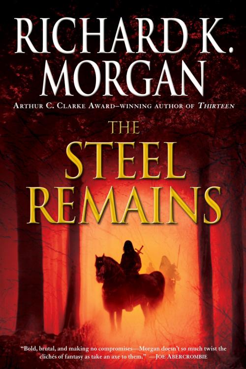 Cover of the book The Steel Remains by Richard K. Morgan, Random House Publishing Group