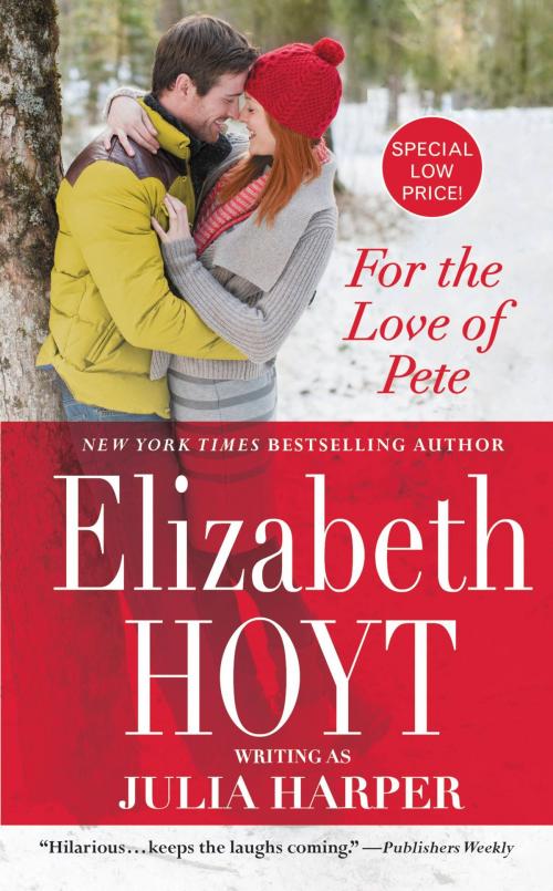 Cover of the book For the Love of Pete by Elizabeth Hoyt writing as Julia Harper, Grand Central Publishing